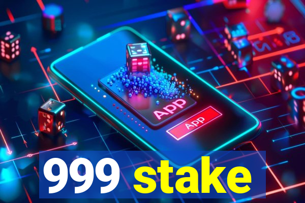 999 stake